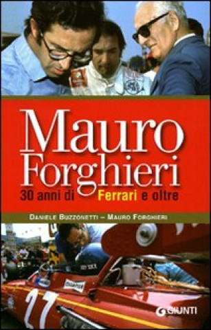 Kniha Mauro Forghieri. 30 anni di Ferrari e oltre Daniele Buzzonetti