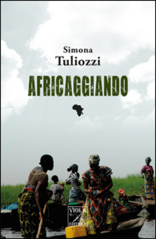 Knjiga Africaggiando Simona Tuliozzi