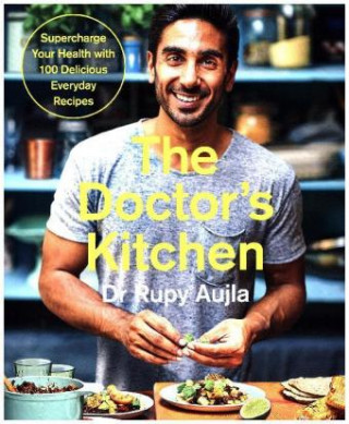Könyv Doctor's Kitchen: Supercharge your health with 100 delicious everyday recipes Rupy Aujla
