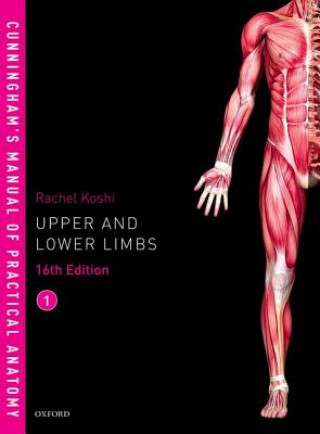 Book Cunningham's Manual of Practical Anatomy VOL 1 Upper and Lower limbs Rachel Koshi