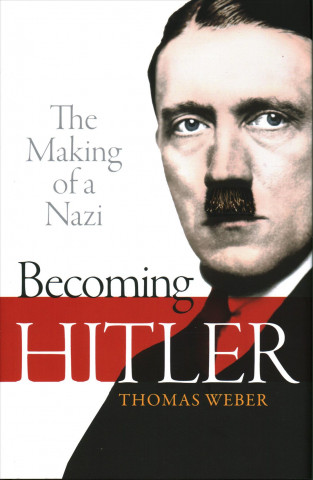 Kniha Becoming Hitler: The Making of a Nazi Thomas Weber