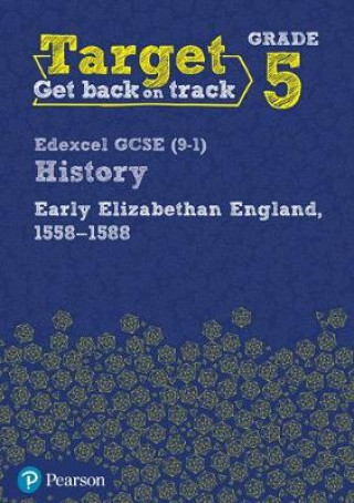 Carte Target Grade 5 Edexcel GCSE (9-1) History Early Elizabethan England, 1558-1588 Workbook 