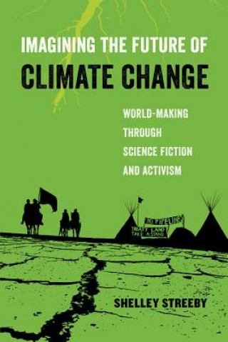 Carte Imagining the Future of Climate Change Shelley Streeby