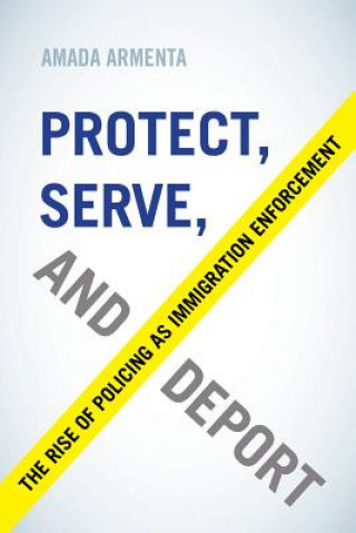 Книга Protect, Serve, and Deport Amada Armenta