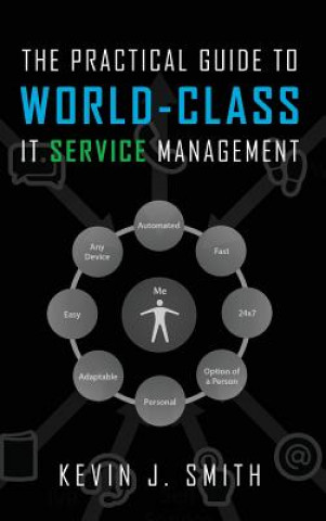 Kniha Practical Guide To World-Class IT Service Management Kevin J Smith