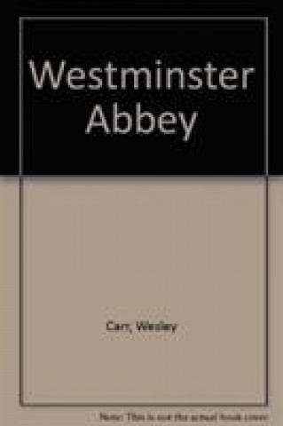 Kniha Westminster Abbey Wesley Carr