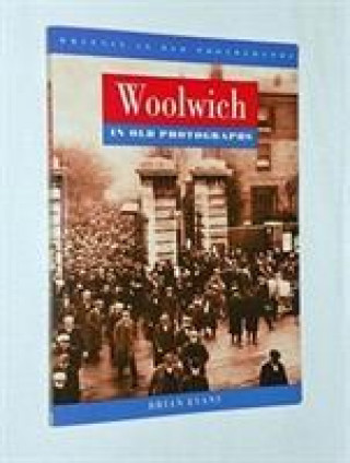 Книга Woolwich in Old Photographs Brian Evans