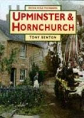 Kniha Upminster and Hornchurch in Old Photographs Tony Benton