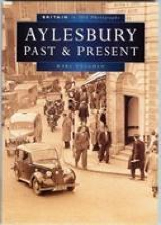Kniha Aylesbury Past and Present in Old Photographs Karl Vaughan