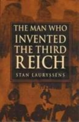 Buch Man Who Invented the Third Reich Stan Lauryssens