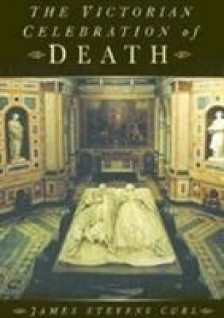 Könyv Victorian Celebration of Death James Stevens Curl