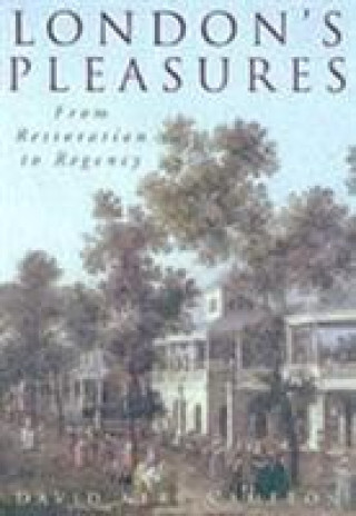 Книга London's Pleasures from Restoration to Regency David Kerr Cameron