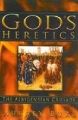 Carte God's Heretics Aubrey Burl