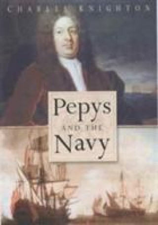 Carte Pepys and the Navy Dr C. S. Knighton