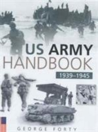 Knjiga US Army Handbook, 1939-1945 George Forty