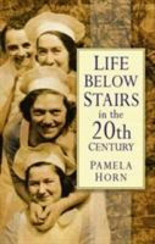 Kniha Life Below Stairs in the Twentieth Century Pamela Horn