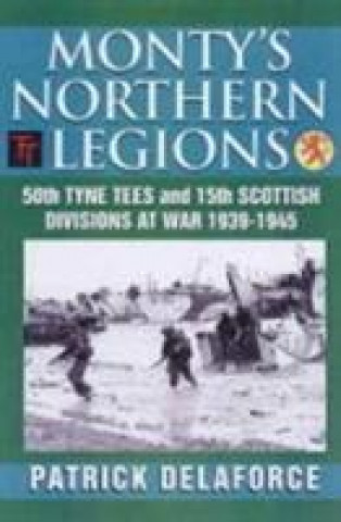 Könyv Monty's Northern Legions Patrick Delaforce