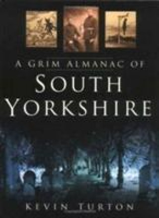 Könyv Grim Almanac of South Yorkshire Kevin Turton