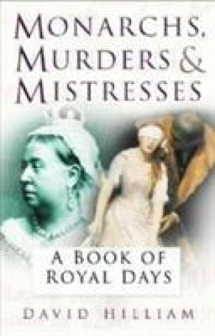 Kniha Monarchs, Murderers and Mistresses David Hilliam
