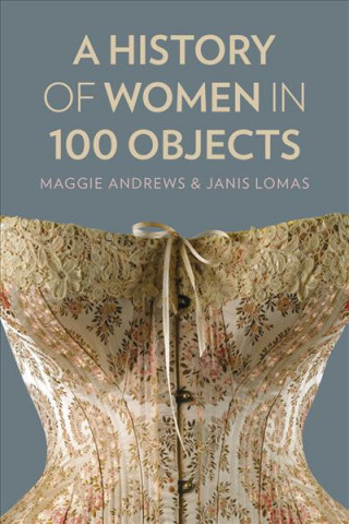 Carte History of Women in 100 Objects Maggie Andrews