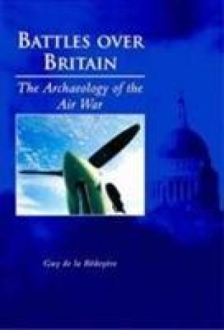 Kniha Battles Over Britain Guy De la Bédoyere