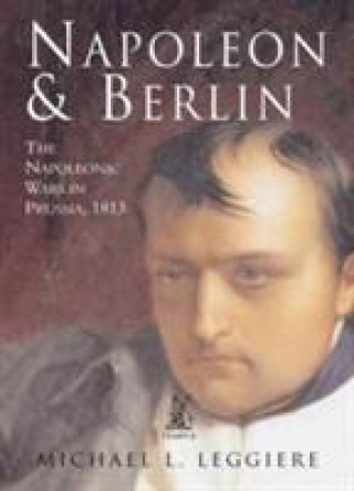 Könyv Napoleon and Berlin Michael V. Leggiere