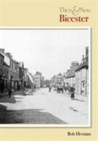Knjiga BICESTER THEN AND NOW Bob Hessian