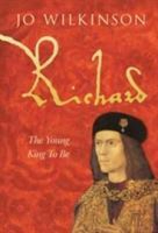 Book Richard III, The Young King to be Jo Wilkinson