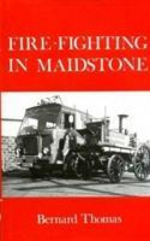 Livre Fire-fighting in Maidstone Bernard George Thomas