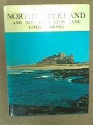 Carte History of Northumberland and Newcastle-upon-Tyne Leslie W. Hepple