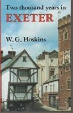 Kniha Two Thousand Years in Exeter W. G. Hoskins