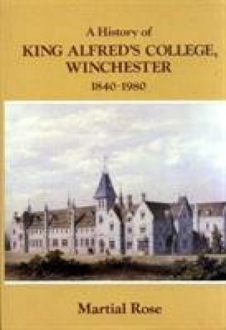 Book History of King Alfred's College, Winchester, 1840-1980 Martial Rose