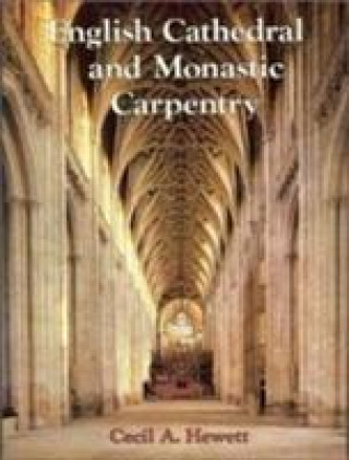 Kniha English Cathedral and Monastic Carpentry Cecil Alec Hewett