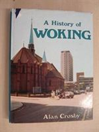 Könyv History of Woking Alan Crosby