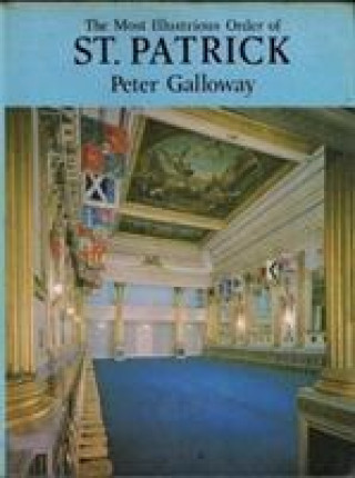 Libro Most Illustrious Order of St. Patrick Peter Galloway