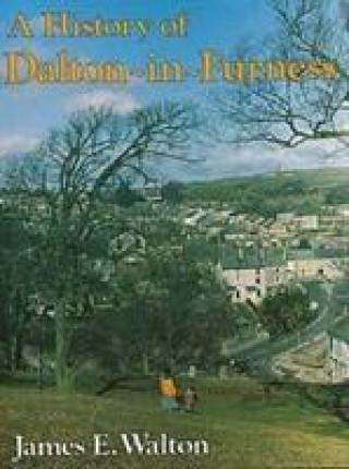 Könyv History of Dalton-in-Furness James E. Walton