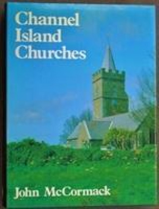 Книга Channel Island Churches John McCormack