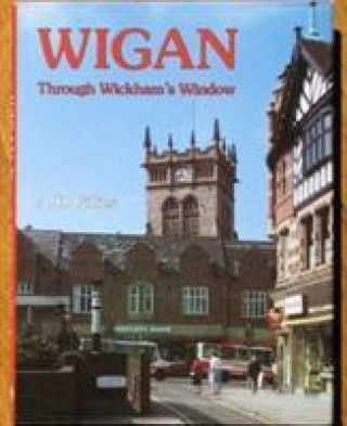 Carte Wigan Through Wickham's Window A.D. Gillies