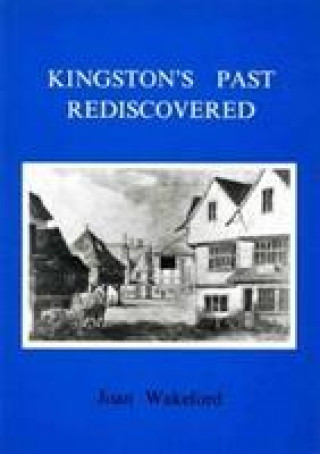 Kniha Kingston's Past Rediscovered Joan Wakeford