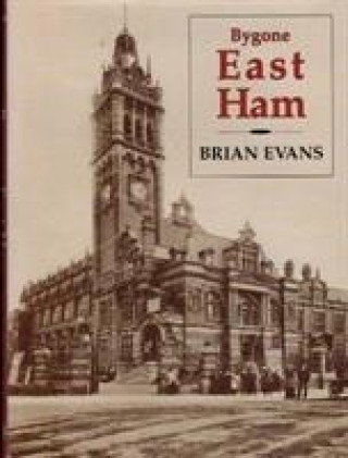 Kniha Bygone East Ham Brian Evans