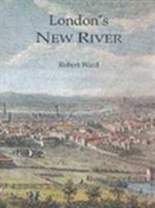 Könyv London's New River Robert Ward