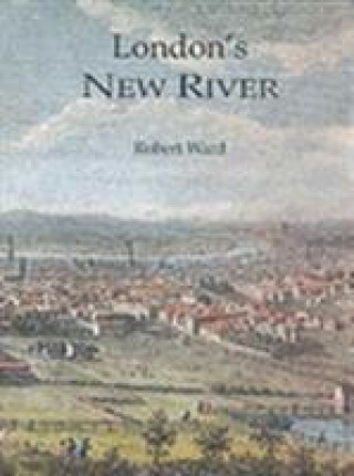 Kniha London's New River Robert Ward