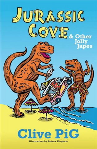 Kniha Jurassic Cove & Other Jolly Japes Clive Pig