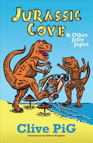 Knjiga Jurassic Cove & Other Jolly Japes Clive Pig