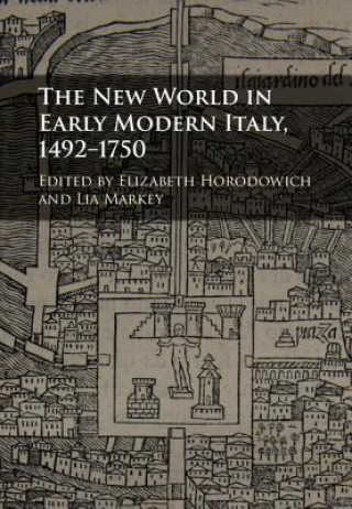 Kniha New World in Early Modern Italy, 1492-1750 Elizabeth Horodowich