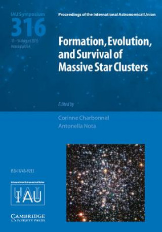 Kniha Formation, Evolution, and Survival of Massive Star Clusters (IAU S316) Corinne Charbonnel