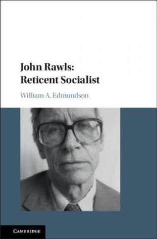 Knjiga John Rawls: Reticent Socialist William A. Edmundson