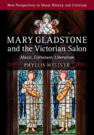 Kniha Mary Gladstone and the Victorian Salon Phyllis Weliver