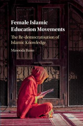 Carte Female Islamic Education Movements Masooda Bano