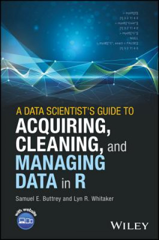 Książka Data Scientist's Guide to Acquiring, Cleaning and Managing Data in R Samuel E. Buttrey